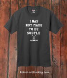 "I Was Not Made To Be Subtle" T-Shirt - Youth