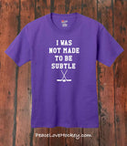 "I Was Not Made To Be Subtle" T-Shirt - Youth